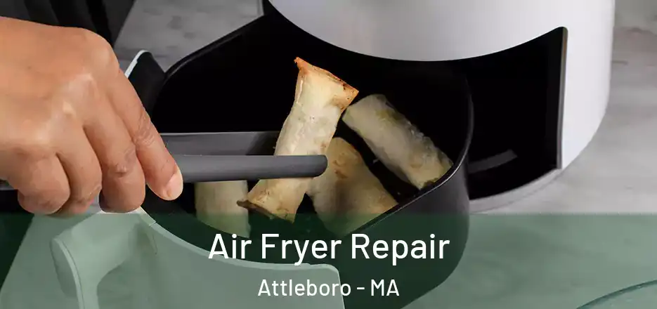  Air Fryer Repair Attleboro - MA